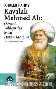 Kavalalı Mehmed Ali: Osmanlı Valiliğinden Mısır Hükümdarlığına
