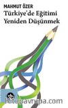 Türkiye'de Eğitimi Yeniden Düşünmek