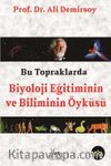 Bu Topraklarda Biyoloji Eğitiminin ve Biliminin Öyküsü