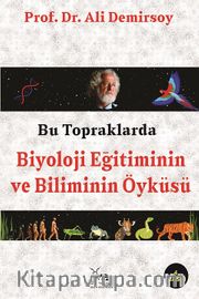 Bu Topraklarda Biyoloji Eğitiminin ve Biliminin Öyküsü