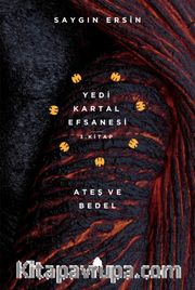Ateş ve Bedel / Yedi Kartal Efsanesi (3. Kitap)