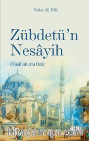 Zübdetü’n Nesayih (Nasihatların Özü) 