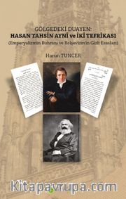 Gölgedeki Duayen: Hasan Tahsin Aynî ve İki Tefrikası (Emperyalizmin Buhranı ve Bolşevizm’in Gizli Esasları)