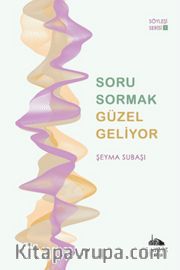 Soru Sormak Güzel Geliyor 1 <br /> Söyleşi Serisi