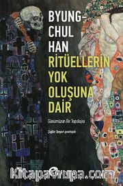 Ritüellerin Yok Oluşuna Dair: Günümüzün Bir Topolojisi