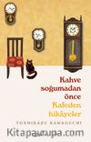 Kahve Soğumadan Önce Kafeden Hikayeler