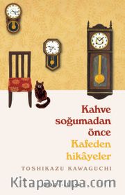 Kahve Soğumadan Önce Kafeden Hikayeler