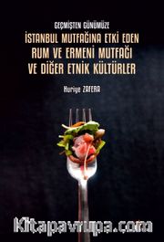 Geçmişten Günümüze İstanbul Mutfağına Etki Eden Rum ve Ermeni Mutfağı ve Diğer Etnik Kültürler