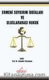 Ermeni Soykırım İddiaları ve Uluslararası Hukuk 