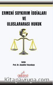 Ermeni Soykırım İddiaları ve Uluslararası Hukuk 