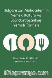 Bulgaristan Muhacirlerinin Yemek Kültürü ve Standartlaştırılmış Yemek Tarifleri