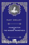 Frankenstein or the Modern Prometheus