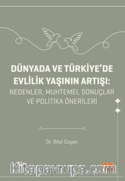 Dünyada Ve Türkiye'de Evlilik Yaşının Artışı - Nedenler, Muhtemel Sonuçlar ve Politika Önerileri