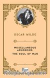 Miscellaneous Aphorisms; the Soul of Man