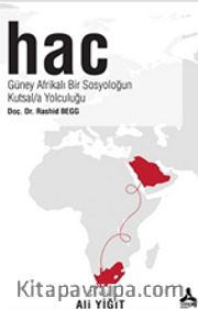 Hac <br /> Güney Afrikalı Bir Sosyoloğun Kutsal/a Yolculuğu