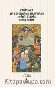 Çağatayca Bir Cengizname-Şibaniname Tevarih-i Güzide Nusretname