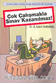 Çok Çalışmakla Sınav Kazanılmaz!