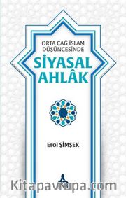 Orta Çağ İslam Düşüncesinde Siyasal Ahlak