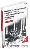 Osmanlı İmparatorluğunun Sonlandırılması ve Türkiye Cumhuriyeti'nin Kuruluşuyla İlgili Antlaşmalar