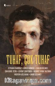 Tuhaf, Çok Tuhaf