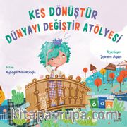 Kes Dönüştür Dünyayı Değiştir Atölyesi