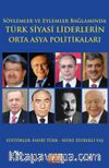 Söylemler ve Eylemler Bağlamında - Türk Siyasi Liderlerin Orta Asya Politikaları