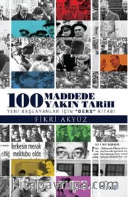 100 Madde’de Yakın Tarih <br /> Yeni Başlayanlar İçin Ders Kitabı