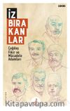 İz Bırakanlar & Çağdaş Fikir ve Mücadele Adamları