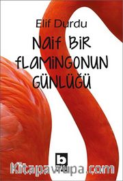 Naif Bir Flamingonun Günlüğü