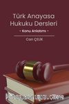 Türk Anayasa Hukuku Dersleri Konu Anlatımı
