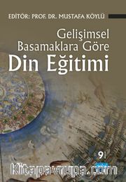 Gelişimsel Basamaklara Göre Din Eğitimi