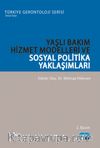 Yaşlı Bakım Hizmet Modelleri ve Sosyal Politika Yaklaşımları