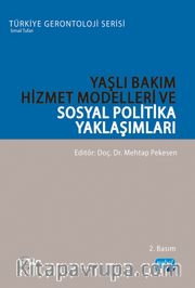 Yaşlı Bakım Hizmet Modelleri ve Sosyal Politika Yaklaşımları