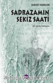 Sadrazamın Sekiz Saati <br /> Bir Saray Kumpası