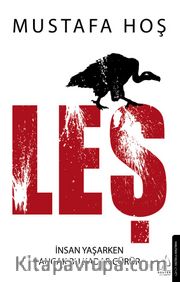 Leş <br /> İnsan Yaşarken Ancak Bu Kadar Çürür
