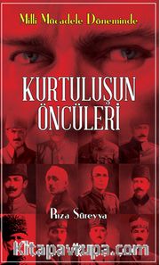 Milli Mücadele Döneminde Kurtuluşun Öncüleri