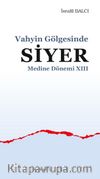 Vahyin Gölgesinde Siyer Medine Dönemi XIII