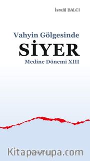 Vahyin Gölgesinde Siyer Medine Dönemi XIII