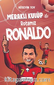 Meraklı Kulüp ile Rotamız Ronaldo