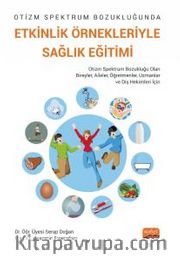 Otizm Spektrum Bozukluğunda Etkinlik Örnekleriyle Sağlık Eğitimi