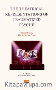 The Theatrical Representations of Traumatized Psyche: Beside Herself, The Skriker and Crave