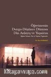 Öğretmenin Duygu-Düşünce Dünyası, Din Anlayış ve Yaşantısı