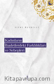 Kadınların İbadetlerdeki Farklılıkları ve Sebepleri