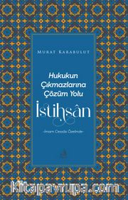 Hukukun Çıkmazlarına Çözüm Yolu İstihsan