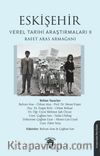 Eskişehir Yerel Tarihi Araştırmaları II Rafet Aras Armağanı