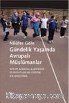 Gündelik Yaşamda Avrupalı Müslümanlar & Avrupa Kamusal Alanındaki İslam İhtilafları Üzerine Bir Araştırma
