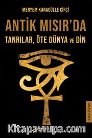 Antik Mısır’da Tanrılar, Öte Dünya ve Din