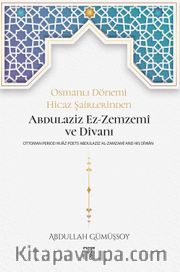 Osmanlı Dönemi Hicaz Şairlerinden Abdulaziz Ez-Zemzemî ve Dîvanı