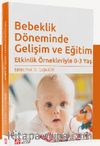 Bebeklik Döneminde Gelişim ve Eğitim & Etkinlik Örnekleriyle 0-3 Yaş