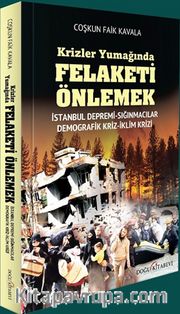 Krizler Yumağında Felaketi Önlemek <br /> İstanbul Depremi, Sığınmacı Krizi, Demografik Kriz,